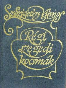 Sz. Szigethy Vilmos - Régi szegedi kocsmák (minikönyv) [antikvár]