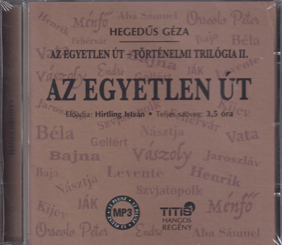 Hegedüs Géza - Az egyetlen út- történelmi trilógia 2. regény