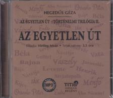 Hegedüs Géza - Az egyetlen út- történelmi trilógia 2. regény