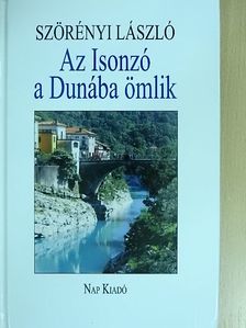 Szörényi László - Az Isonzó a Dunába ömlik [antikvár]