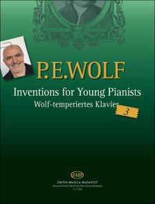 WOLF PÉTER - INVENTIONS FOR YOUNG PIANISTS (WOLF-TEMPERIERTES KLAVIER 3)