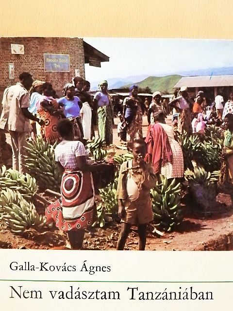 Galla-Kovács Ágnes - Nem vadásztam Tanzániában [antikvár]