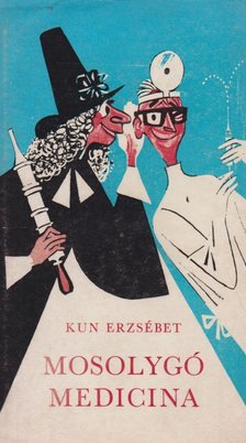Kun Erzsébet - Mosolygó medicina [antikvár]