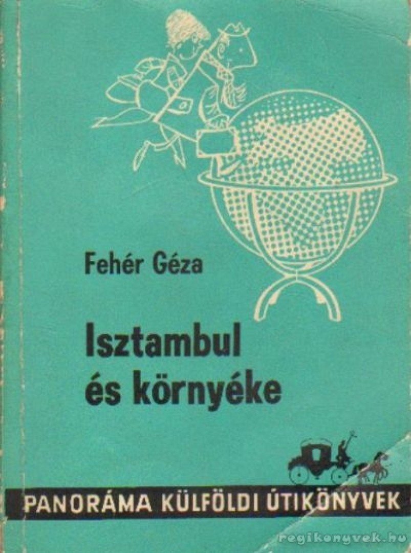 Fehér Géza - Isztambul és környéke [antikvár]