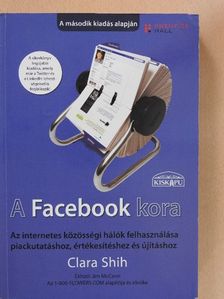 Clara Shih - A Facebook kora [antikvár]