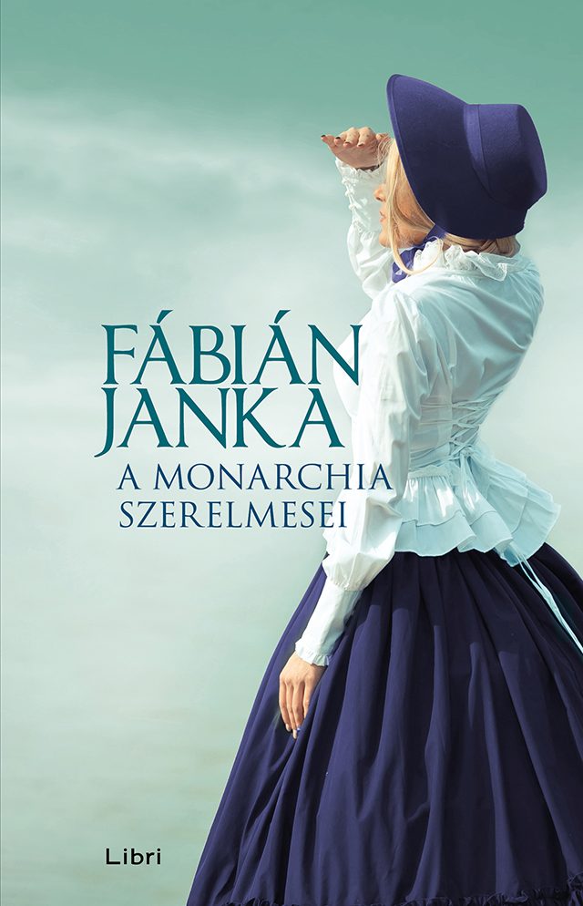 Fábián Janka - A Monarchia szerelmesei