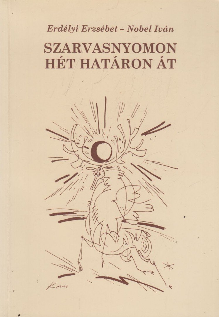 Erdélyi Erzsébet, Nobel Iván - Szarvasnyomon hét határon át [antikvár]