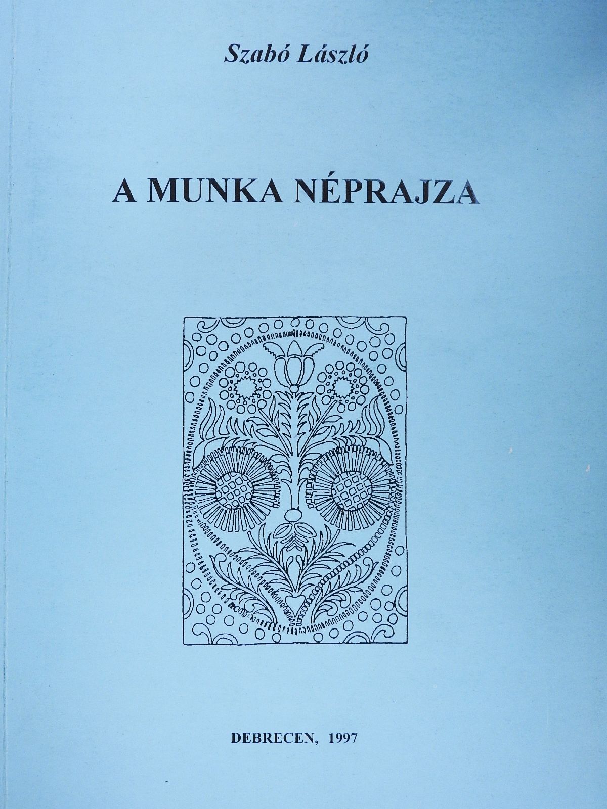 Szabó László - A munka néprajza (dedikált példány) [antikvár]