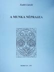 Szabó László - A munka néprajza (dedikált példány) [antikvár]