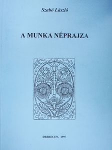 Szabó László - A munka néprajza (dedikált példány) [antikvár]