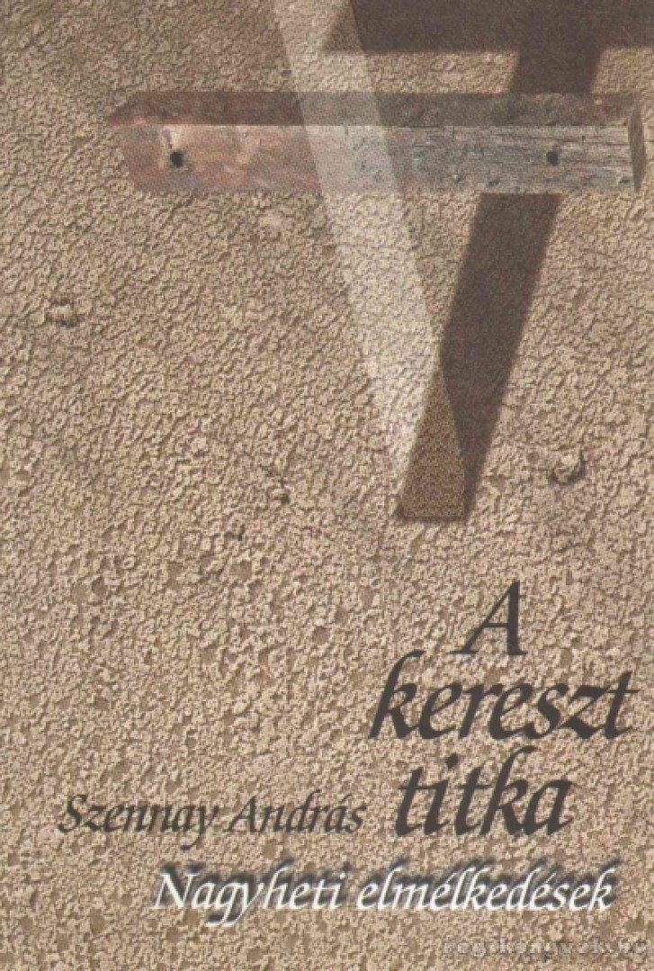 SZENNAY ANDRÁS - A kereszt titka [antikvár]