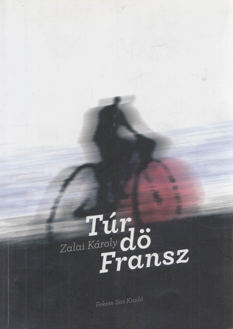 Zalai Károly - Túr dö Fransz [antikvár]
