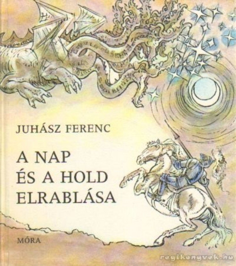 JUHÁSZ FERENC - A nap és a hold elrablása [antikvár]