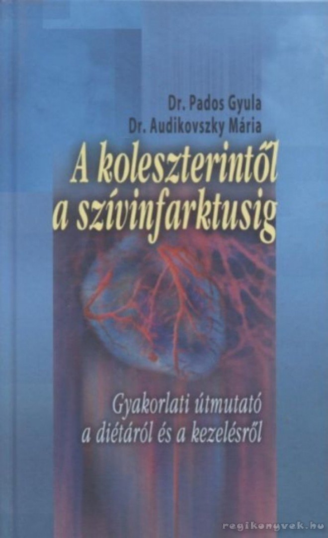 A koleszterintől a szívinfarktusig [antikvár]