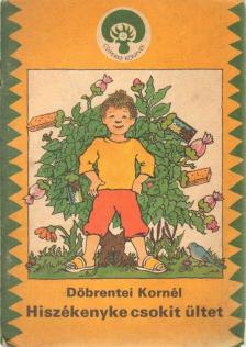 DÖBRENTEI KORNÉL - Hiszékenyke csokit ültet [antikvár]