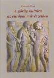 Csákvári József - A görög kultúra az európai művészetben [antikvár]