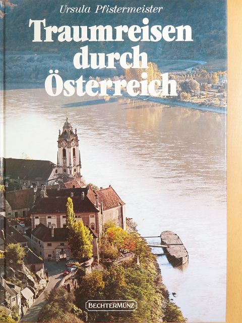 Ursula Pfistermeister - Traumreisen durch Österreich [antikvár]
