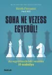 Keith Ferrazzi-Paul Hill - Soha ne vezess egyedül!