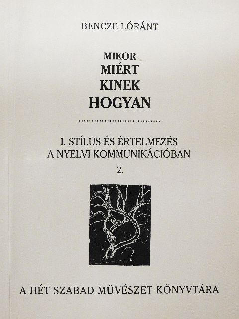 Bencze Lóránt - Mikor, miért, kinek, hogyan I/2. [antikvár]