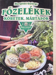 Hargitai György - Főzelékek, köretek, mártások [antikvár]