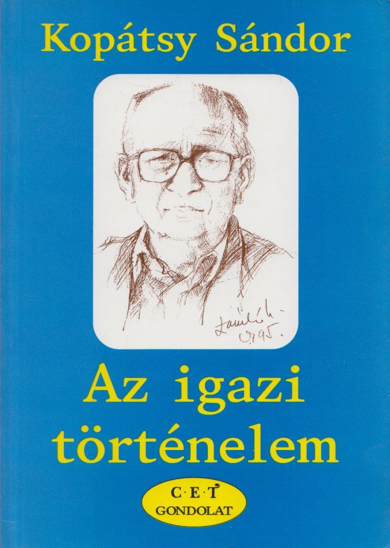 Kopátsy Sándor - Az igazi történelem (dedikált) [antikvár]