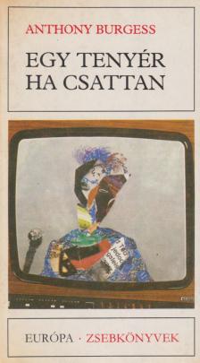 Anthony Burgess - Egy tenyér ha csattan [antikvár]
