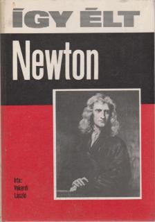 VEKERDI LÁSZLÓ - Így élt Newton [antikvár]