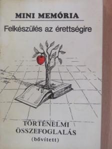 Felkészülés az érettségire - Történelmi összefoglalás [antikvár]