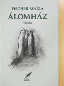 Fischer Mária - Álomház (dedikált példány) [antikvár]