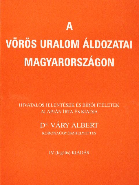 Dr. Váry Albert - A vörös uralom áldozatai Magyarországon [antikvár]