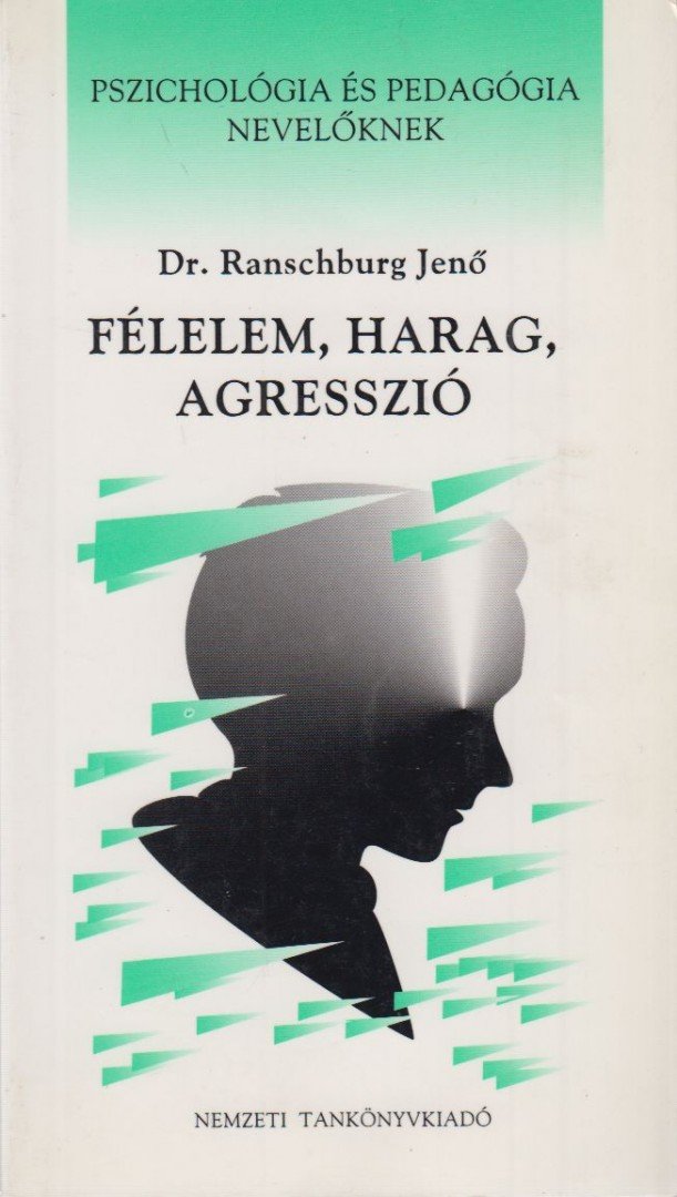 Dr. Ranschburg Jenő - Félelem, harag, agresszió [antikvár]