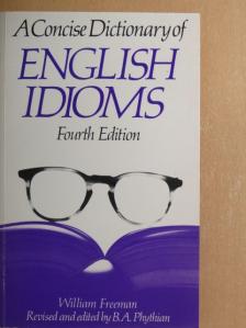 William Freeman - A Concise Dictionary of English Idioms [antikvár]