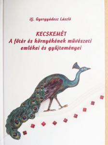 Ifj. Gyergyádesz László - Kecskemét [antikvár]