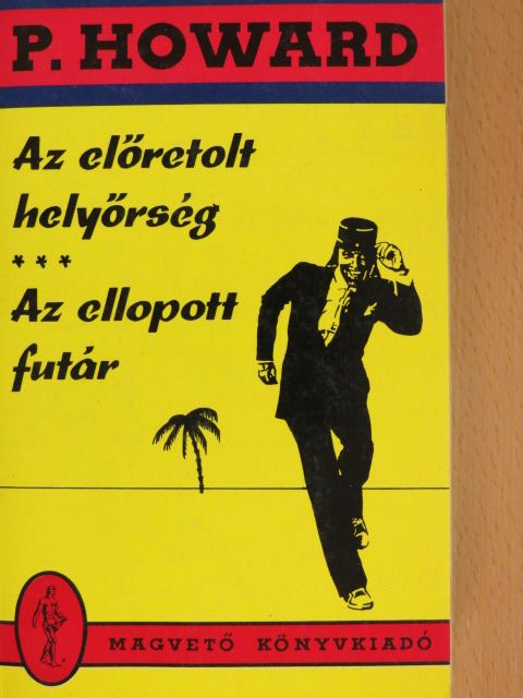 P. Howard - Az előretolt helyőrség/Az ellopott futár [antikvár]