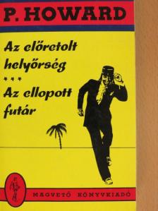 P. Howard - Az előretolt helyőrség/Az ellopott futár [antikvár]