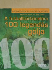 Martonosi Árpád - A futballtörténelem 100 legendás gólja [antikvár]