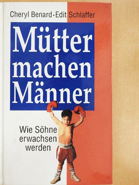 Cheryl Benard - Mütter machen Männer [antikvár]