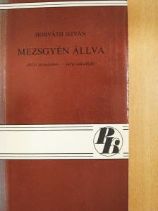 Horváth István - Mezsgyén állva (dedikált példány) [antikvár]