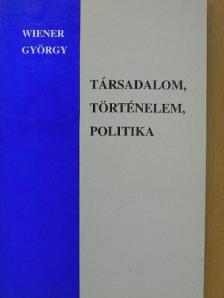 Wiener György - Társadalom, történelem, politika [antikvár]