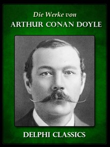 Arthur Conan Doyle - Die Werke von Arthur Conan Doyle - Komplette Sherlock Holmes (Illustrierte) [eKönyv: epub, mobi]