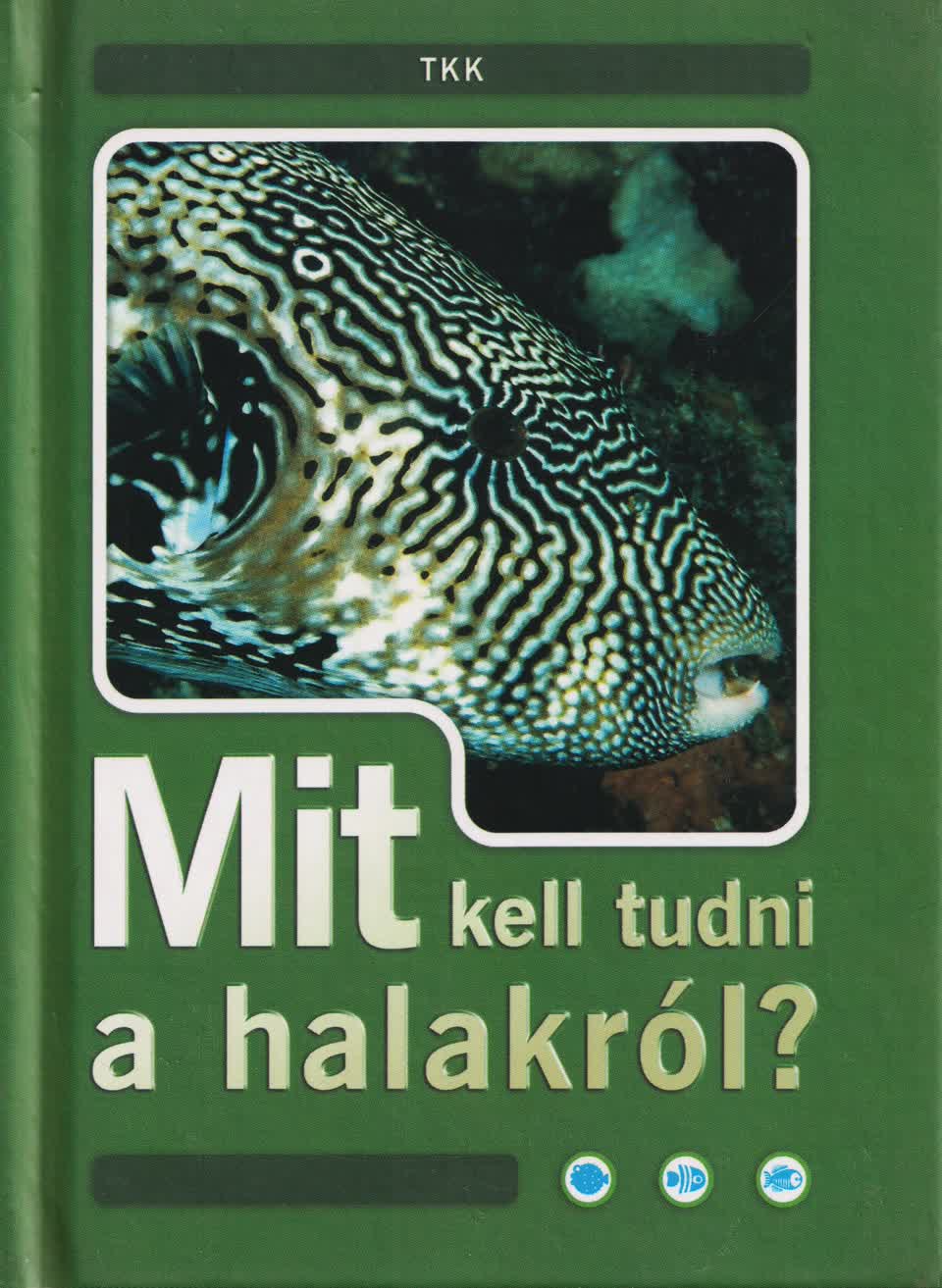 Tóth Könyvkereskedés és Kiadó Kft. - Mit kell tudni a halakról?