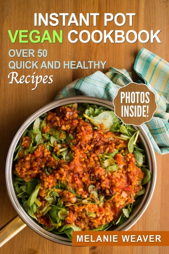 Weaver Melanie - Instant Pot Vegan Cookbook [eKönyv: epub, mobi]