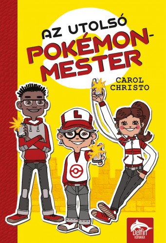 Carol Christo - Az Utolsó Pokémonmester [eKönyv: epub, mobi]