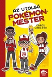 Carol Christo - Az Utolsó Pokémonmester [eKönyv: epub, mobi]