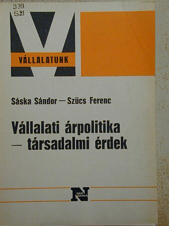 Sáska Sándor - Vállalati árpolitika-társadalmi érdek [antikvár]