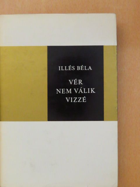 Illés Béla - Vér nem válik vízzé [antikvár]