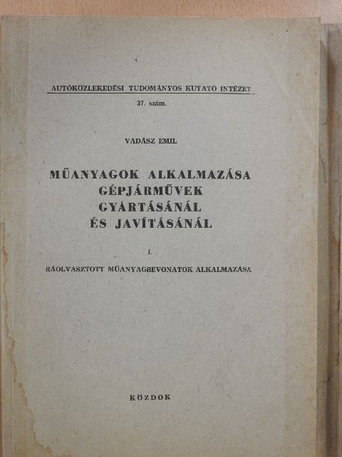Vadász Emil - Műanyagok alkalmazása gépjárművek gyártásánál és javításánál I. + ábramelléklet [antikvár]