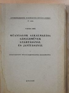 Vadász Emil - Műanyagok alkalmazása gépjárművek gyártásánál és javításánál I. + ábramelléklet [antikvár]