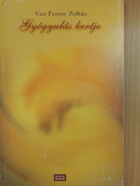 Vasi Ferenc Zoltán - Gyógyulás kertje [antikvár]