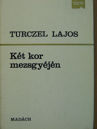 Turczel Lajos - Két kor mezsgyéjén [antikvár]